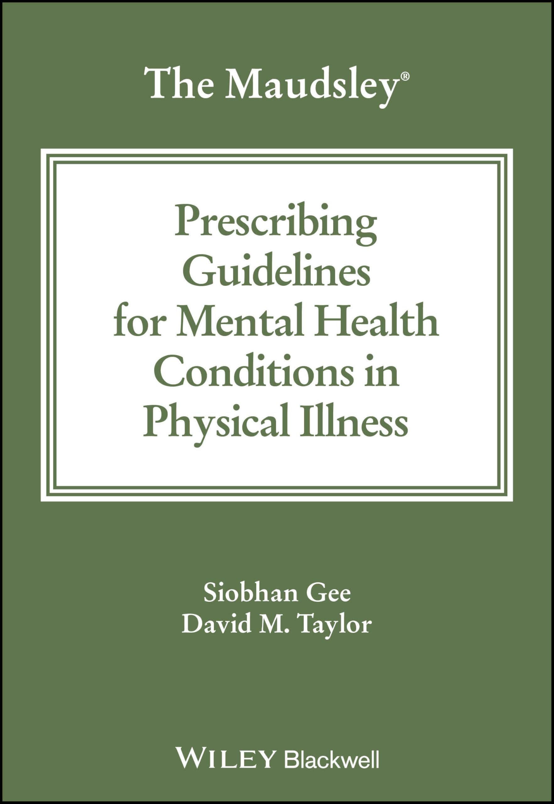 The Maudsley Prescribing Guidelines for Mental Health Conditions in Physical Illness