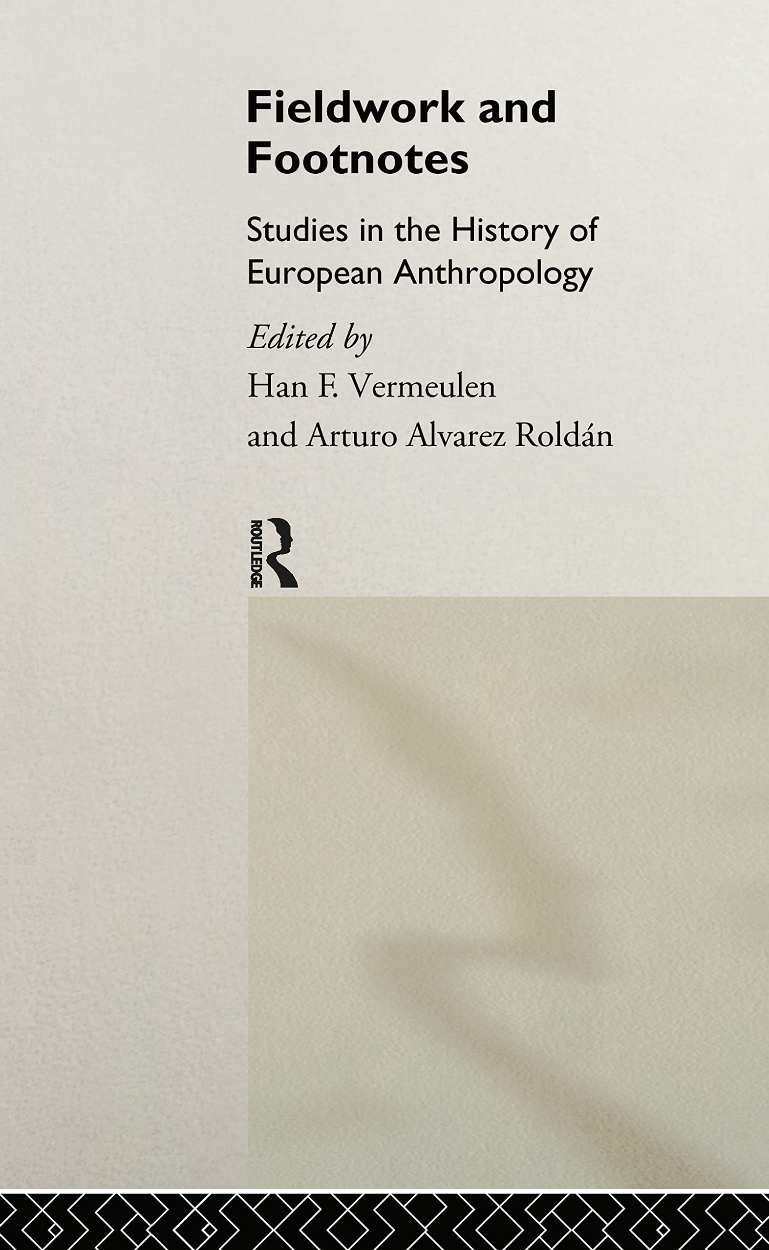 Fieldwork and Footnotes: Studies in the History of European Anthropology (European Association of Social Anthropologists)