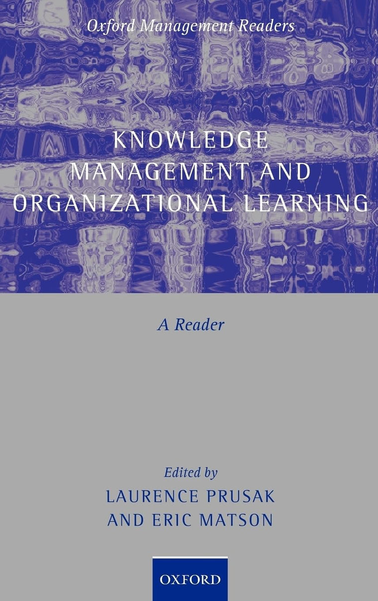Knowledge Management and Organizational Learning: A Reader (Oxford Management Readers)