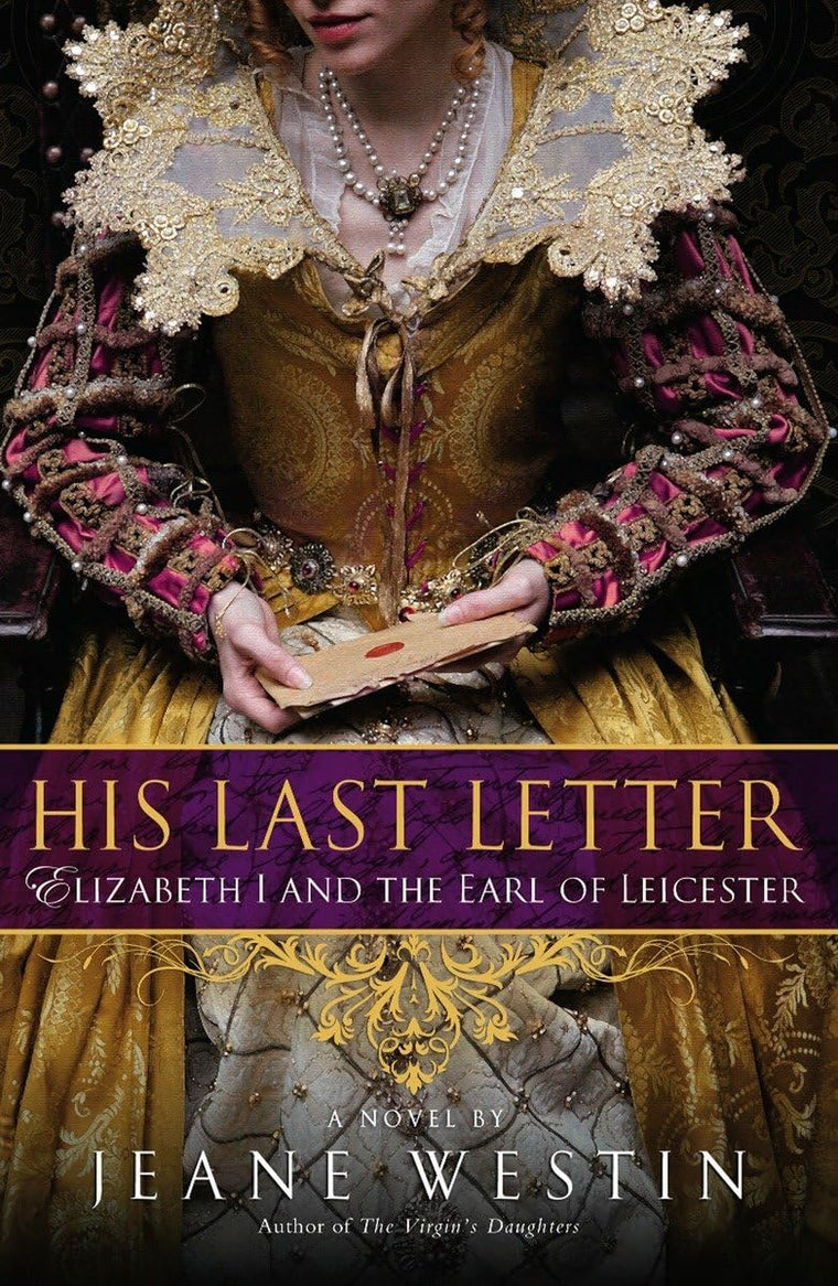 His Last Letter: Elizabeth I and the Earl of Leicester by We