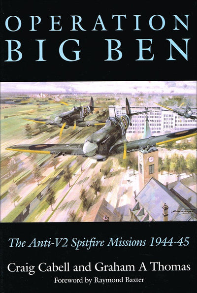 Operation Big Ben: The Anti-V2 Spitfire Missions 1944-1945