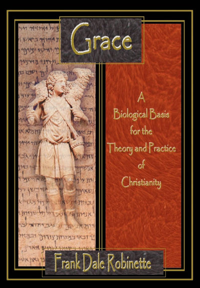 Grace: A Biological Basis for the Theory and Practice of Christianity