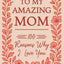 To My Amazing Mom: 100 Reasons Why I Love You  Fill-In-The-Blank Gift Book