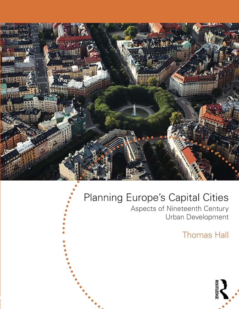 Planning Europe's Capital Cities (Planning, History and Environment Series)