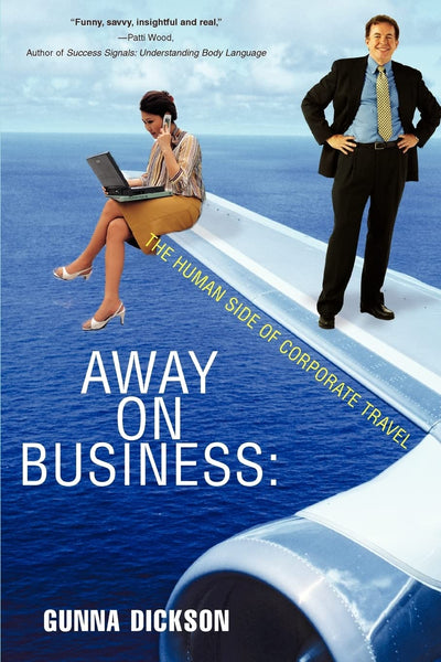AWAY on BUSINESS: THE HUMAN SIDE OF CORPORATE TRAVEL