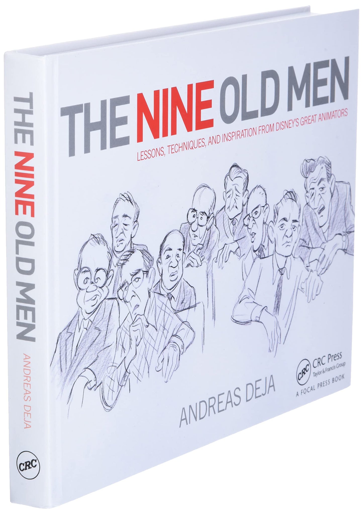 The Nine Old Men: Lessons, Techniques, and Inspiration from Disney's Great Animators: Lessons, Techniques, and Inspiration from Disney's Great Animators