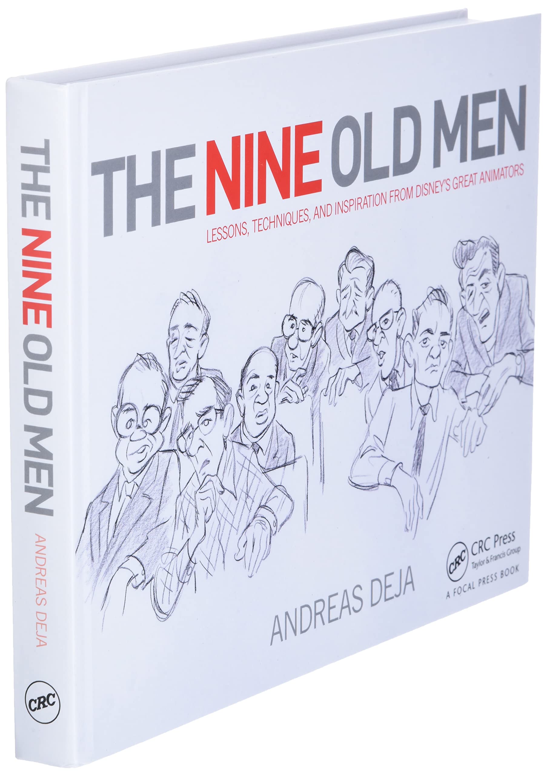 The Nine Old Men: Lessons, Techniques, and Inspiration from Disney's Great Animators: Lessons, Techniques, and Inspiration from Disney's Great Animators