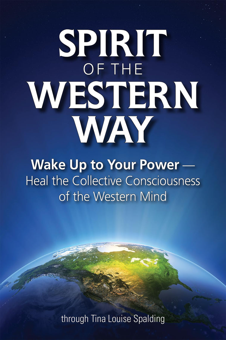 Spirit of the Western Way: Wake Up to Your Power - Heal the Collective Consciousness of the Western Mind