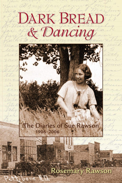 Dark Bread and Dancing: The Diaries of Sue Rawson