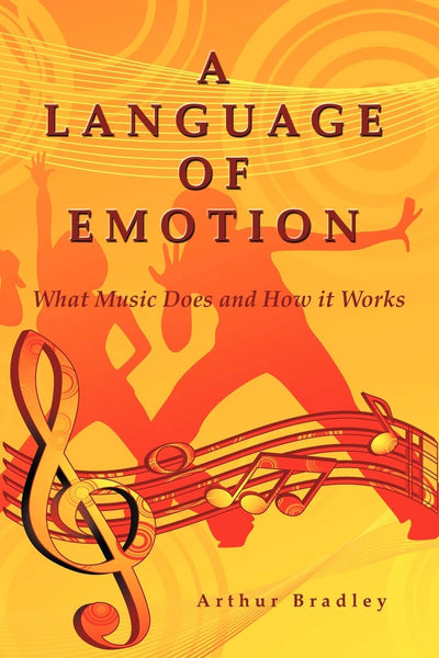 A Language Of Emotion: What Music Does And How It Works