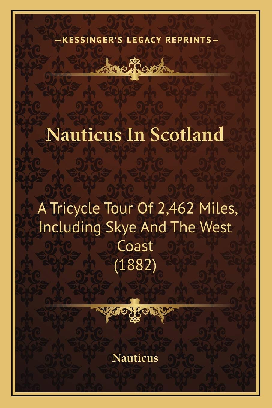 Nauticus In Scotland: A Tricycle Tour Of 2,462 Miles, Includ