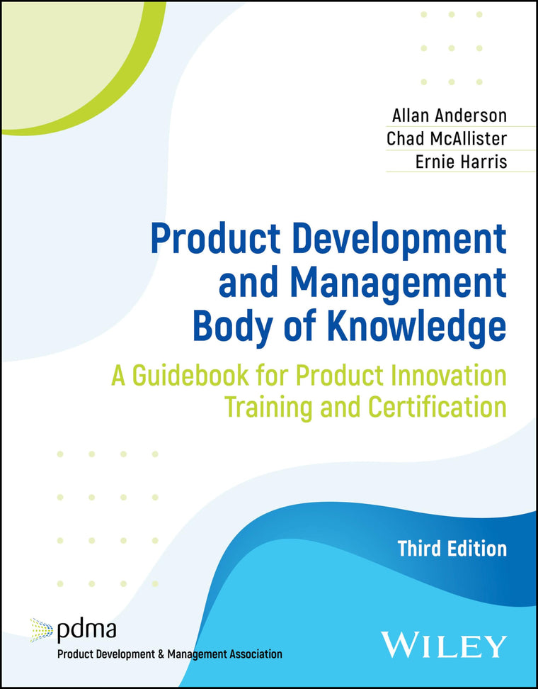 Product Development and Management Body of Knowledge: A Guidebook for Product Innovation Training and Certification