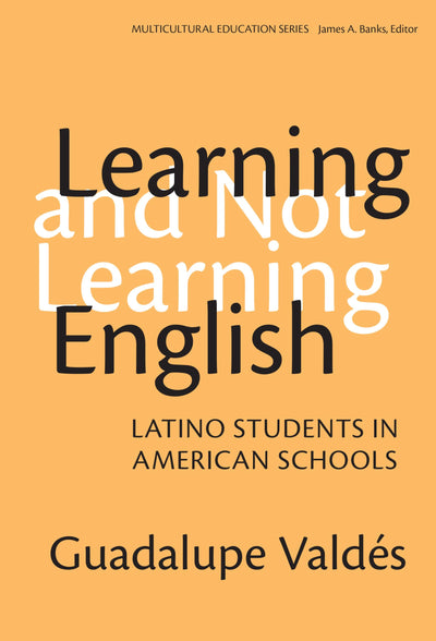 Learning and Not Learning English: Latino Students in American Schools (Multicultural Education)