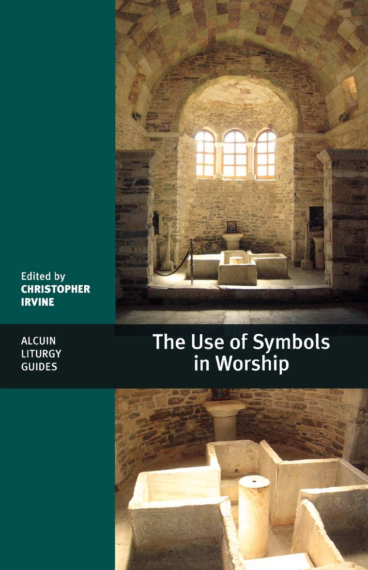 The Use of Symbols in Worship (Alcuin Liturgy Guides)