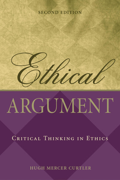 Ethical Argument: Critical Thinking in Ethics