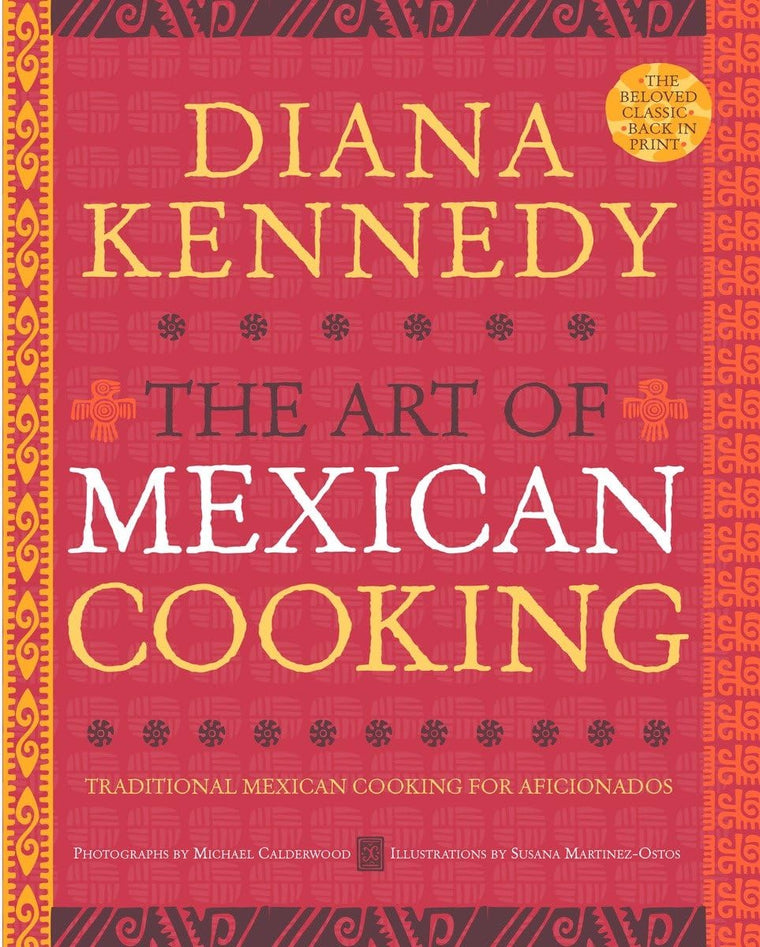 The Art of Mexican Cooking: Traditional Mexican Cooking for