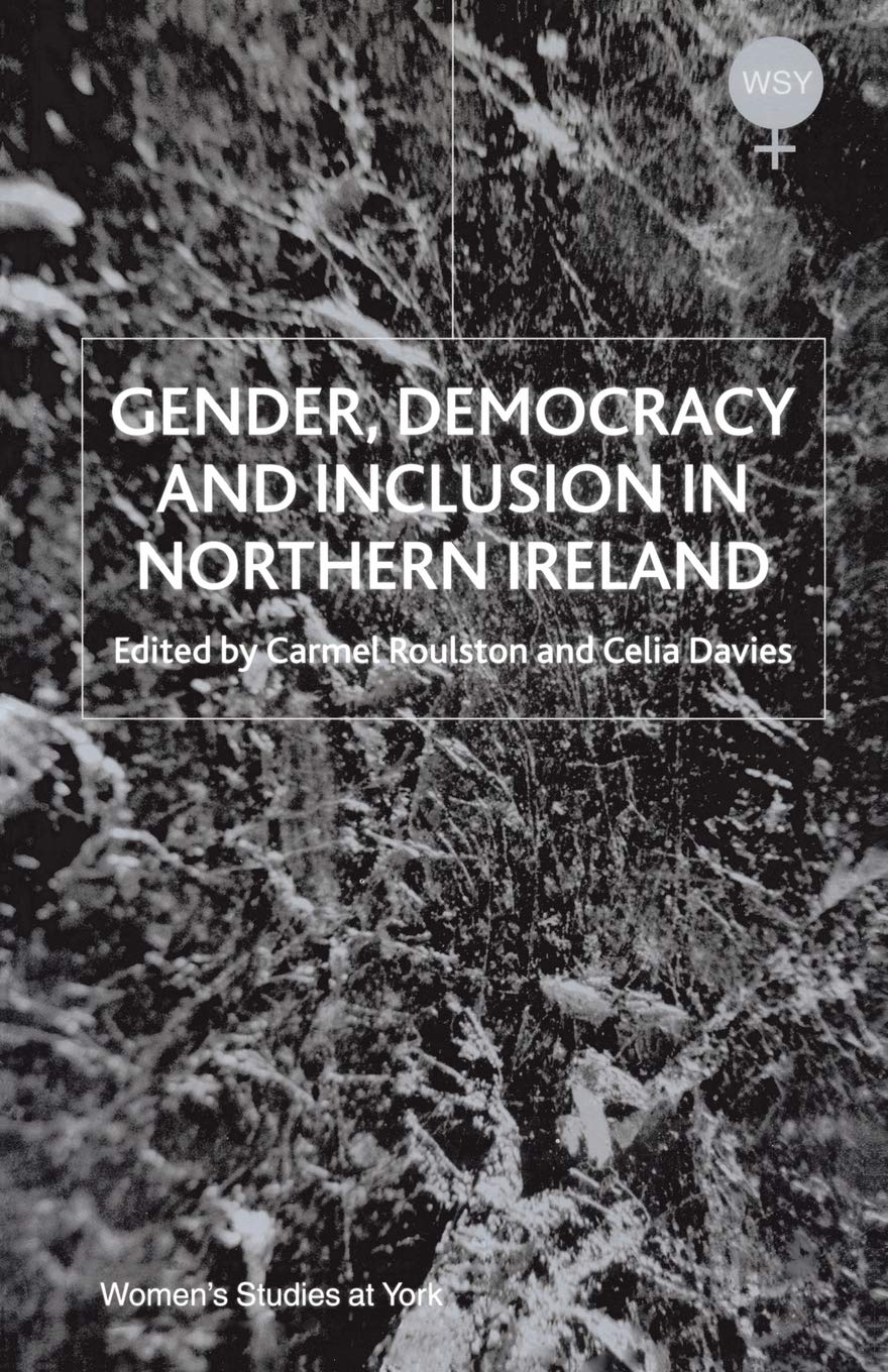 Gender, Democracy and Inclusion in Northern Ireland (Women's Studies at York Series)