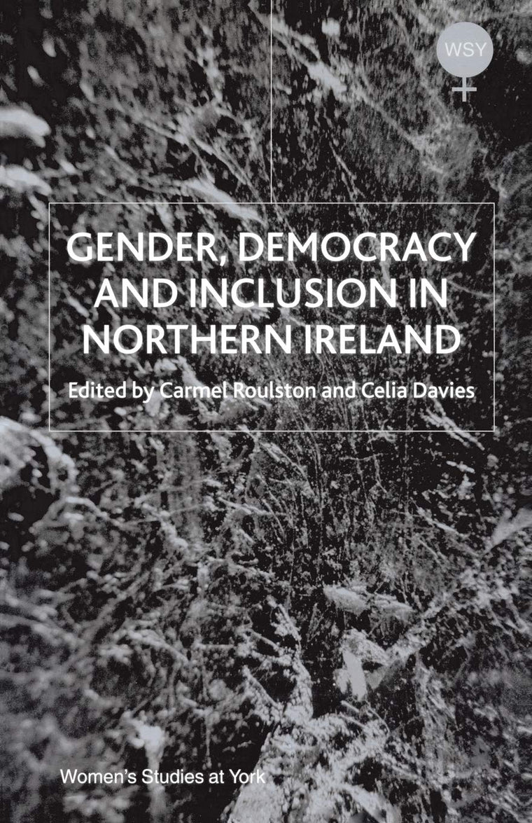 Gender, Democracy and Inclusion in Northern Ireland (Women's Studies at York Series)
