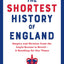 The Shortest History of England: Empire and Division from the Anglo-Saxons to Brexit-A Retelling for Our Times