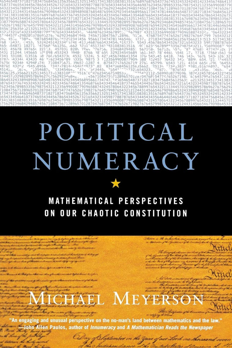 Political Numeracy: Mathematical Perspectives on Our Chaotic Constitution