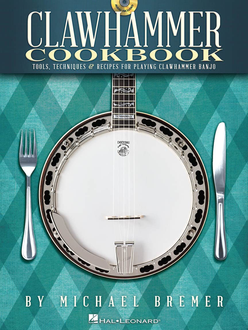 Clawhammer Cookbook: Tools, Techniques & Recipes for Playing Clawhammer Banjo (Bk/Online Audio)
