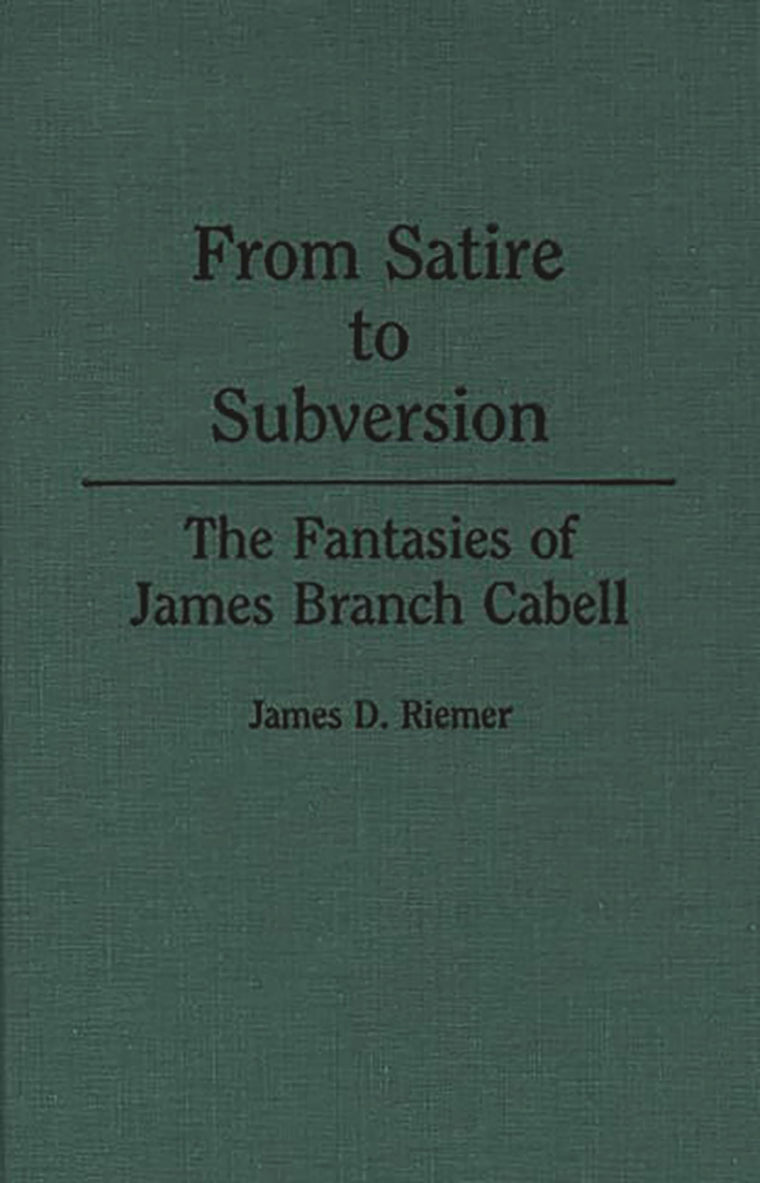 From Satire to Subversion: The Fantasies of James Branch Cabell (Contributions to the Study of Science Fiction and Fantasy)