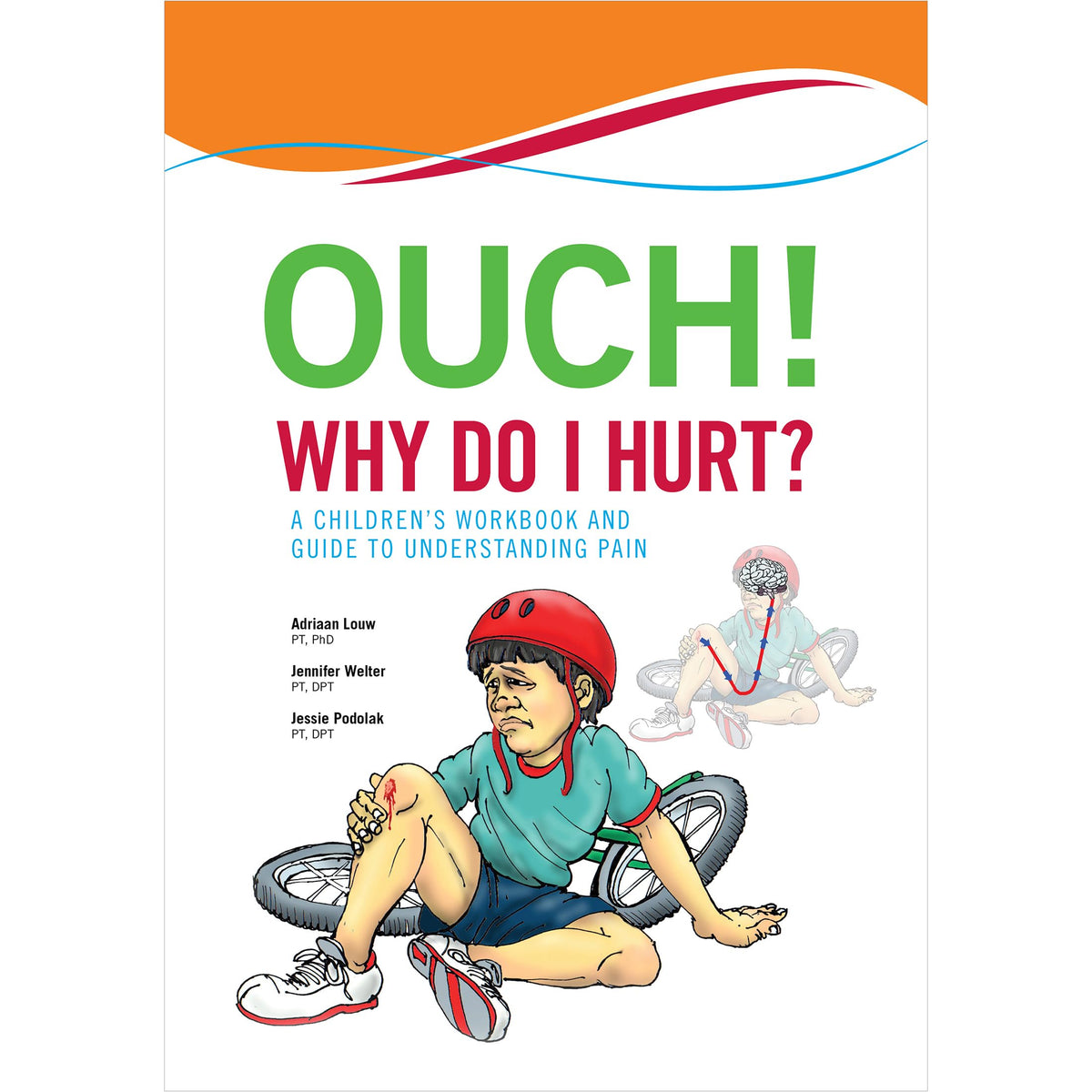 Ouch! Why Do I Hurt?: A Childrens Workbook and Guide to Understanding Pain