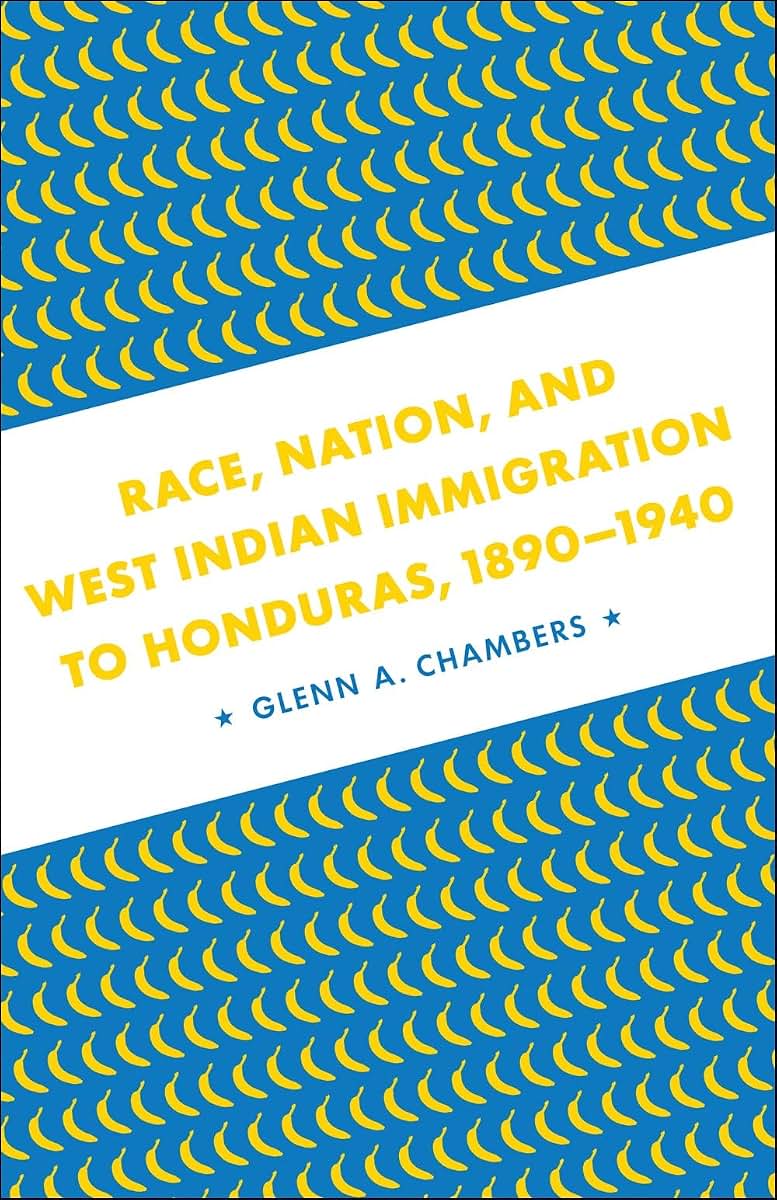 Race, Nation, and West Indian Immigration to Honduras, 1890-1940