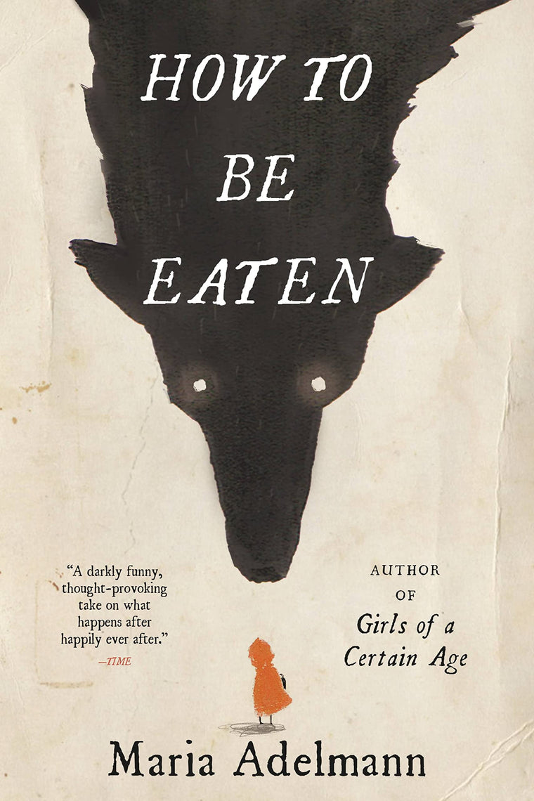 How to Be Eaten: A Novel by Adelmann, Maria