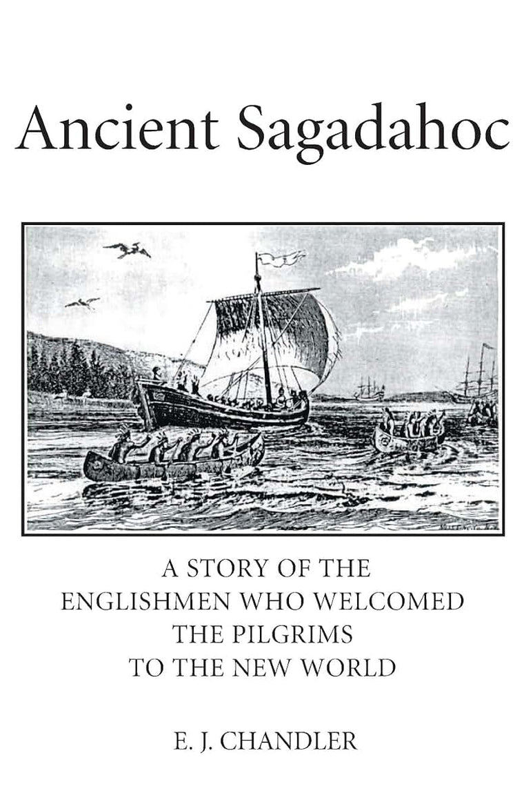 Ancient Sagadahoc: A Story of the Englishmen Who Welcomed the Pilgrims to the New World