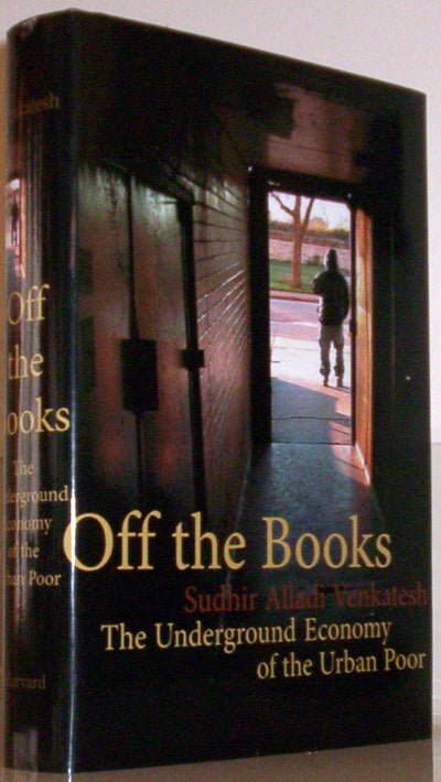 Off the Books: The Underground Economy of the Urban Poor