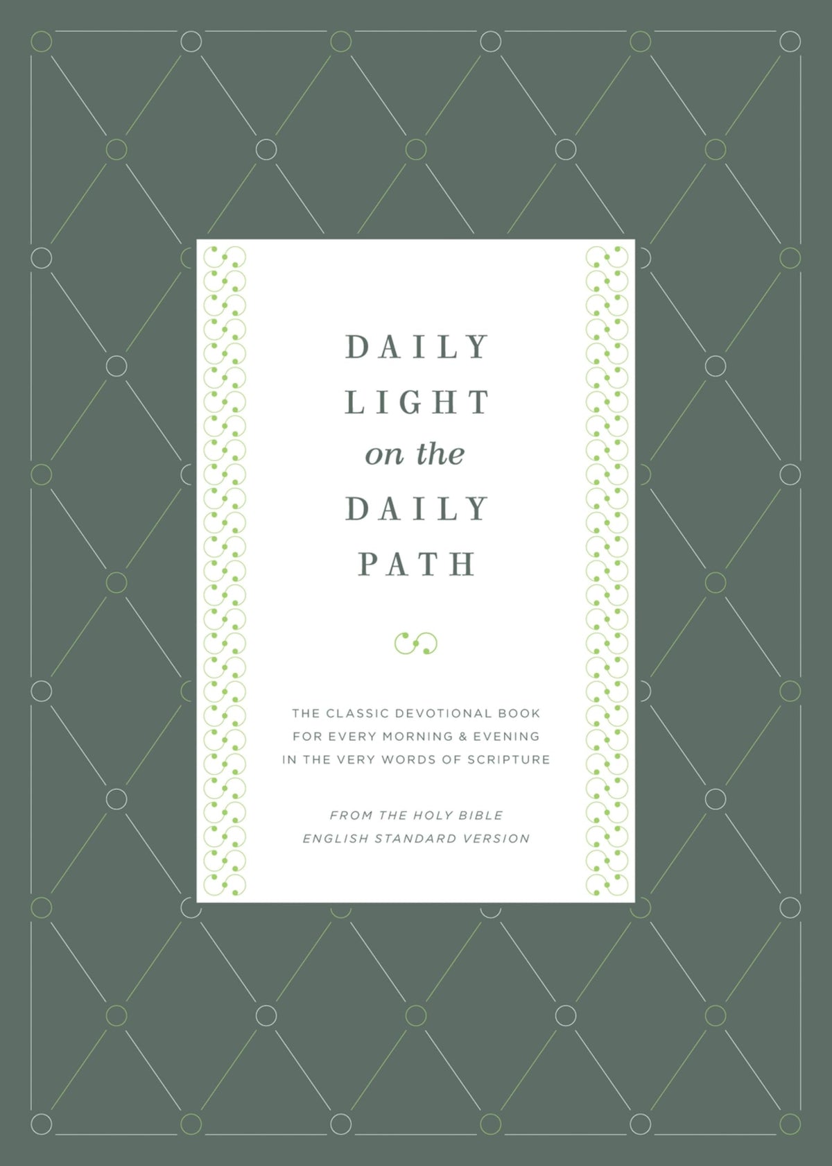 Daily Light on the Daily Path: The Classic Devotional Book For Every Morning and Evening in the Very Words of Scripture (From the Holy Bible, English Standard Version / Redesign)