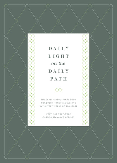 Daily Light on the Daily Path: The Classic Devotional Book For Every Morning and Evening in the Very Words of Scripture (From the Holy Bible, English Standard Version / Redesign)