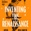 Inventing the Renaissance: The Myth of a Golden Age