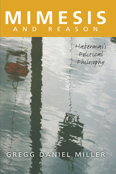 Mimesis and Reason: Habermas's Political Philosophy