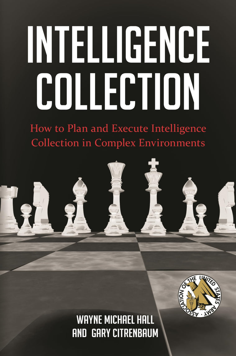 Intelligence Collection: How to Plan and Execute Intelligence Collection in Complex Environments (Praeger Security International)