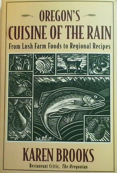 Oregon's Cuisine Of The Rain: From Lush Farm Foods To Regional Recipes