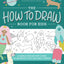 The How to Draw Book for Kids: A Simple Step-by-Step Guide to Drawing Cute and Silly Things