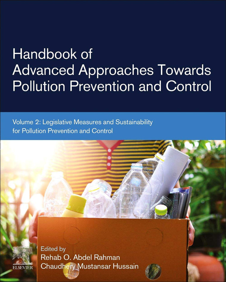 Handbook of Advanced Approaches Towards Pollution Prevention and Control: Volume 2: Legislative Measures and Sustainability for Pollution Prevention ... Towards Pollution Prevention and Control, 2)