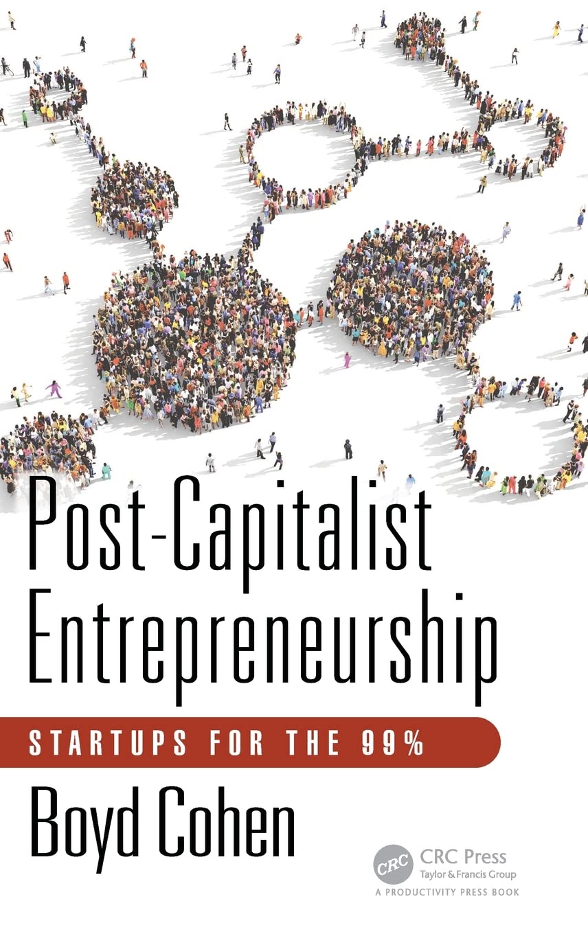 Post-Capitalist Entrepreneurship: Startups for the 99%