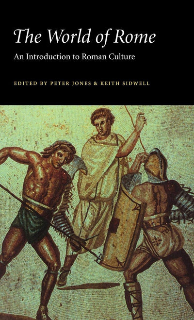 The World of Rome: An Introduction to Roman Culture