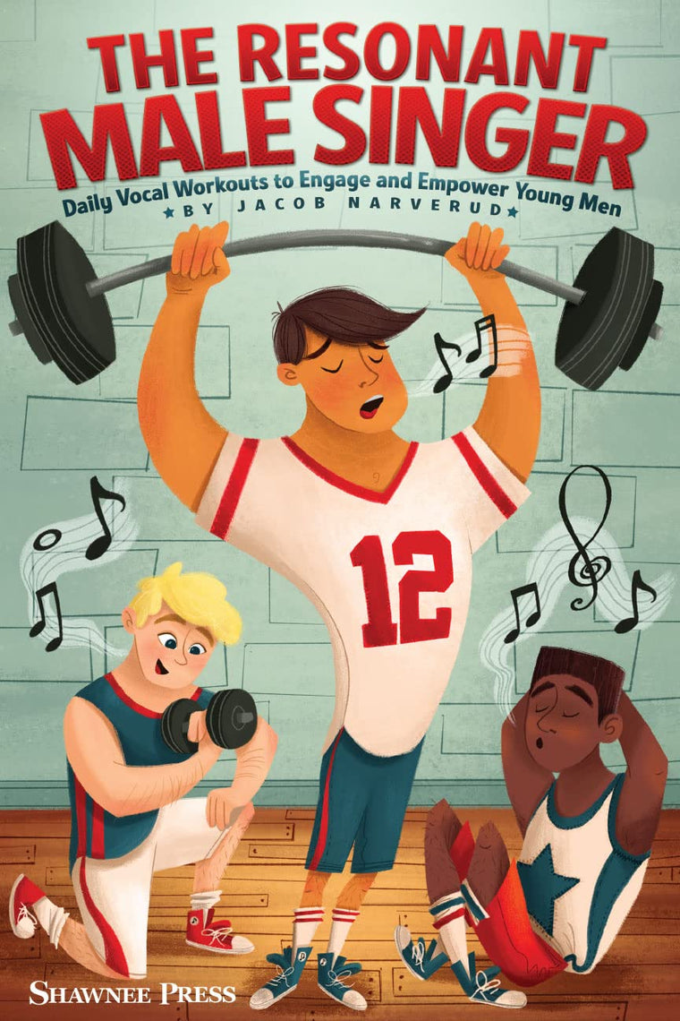 The Resonant Male Singer: Daily Vocal Workouts to Engage and Empower Young Men