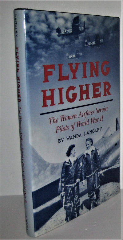 Flying Higher: The Women Airforce Service Pilots of World War II