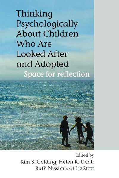 Thinking Psychologically About Children Who Are Looked After and Adopted: Space for Reflection