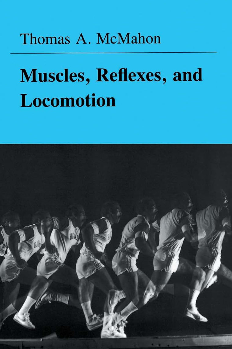 Muscles, Reflexes, and Locomotion by McMahon, Thomas A.