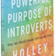 The Powerful Purpose of Introverts: Why the World Needs You to Be You