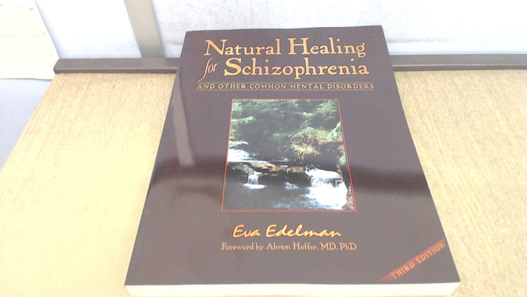Natural Healing for Schizophrenia: And Other Common Mental D