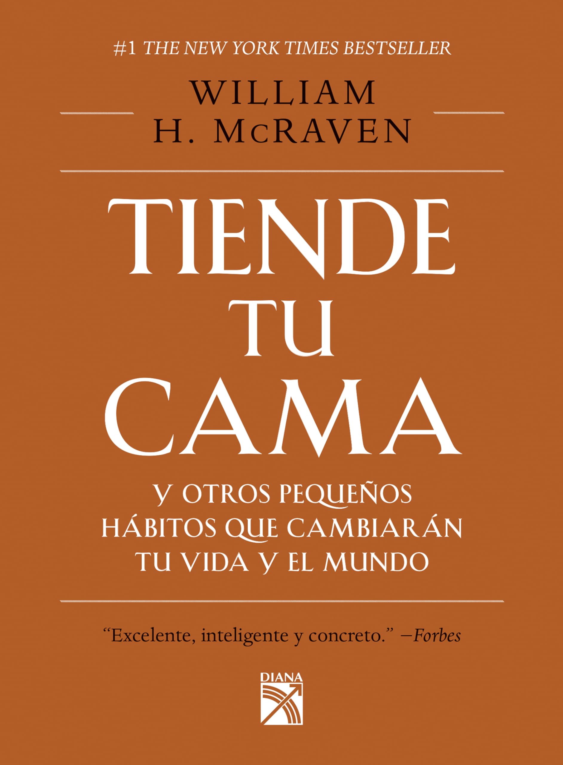 Tiende tu cama: Y otros peque?os h?bitos que cambiar?n tu vida y el Mundo / Make Your Bed (Spanish Edition)