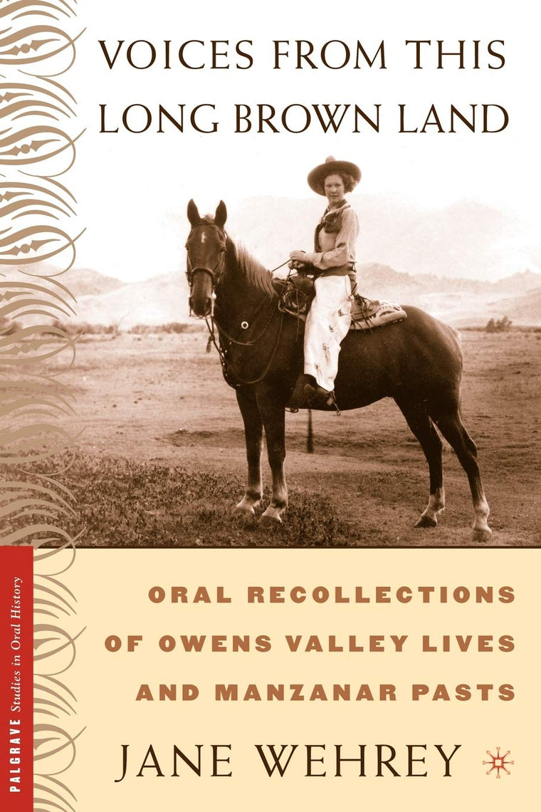 Voices from This Long Brown Land: Oral Recollections of Owens Valley Lives and Manzanar Pasts (Palgrave Studies in Oral History)