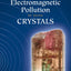 Protect Yourself from Electromagnetic Pollution by Using Crystals